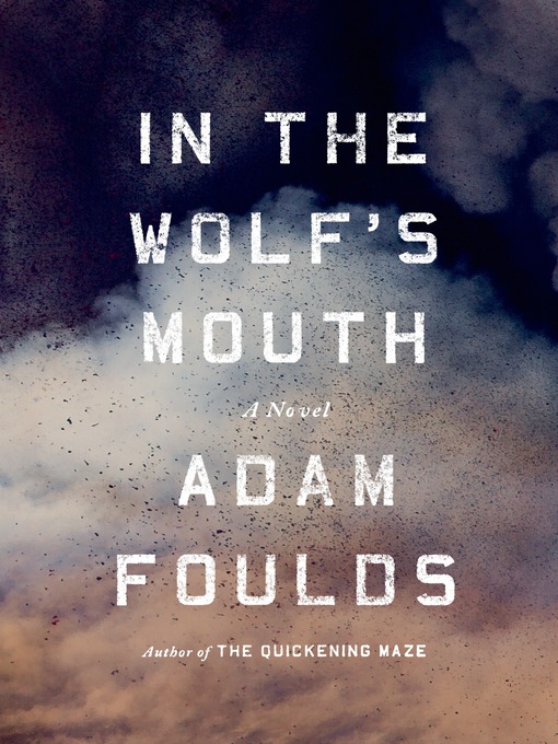 Title details for In the Wolf's Mouth by Adam Foulds - Wait list